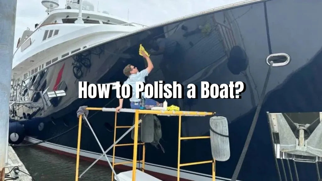 How to Polish a Boat?