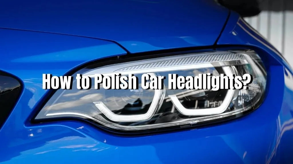 how to polish car headlights