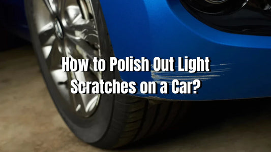 how to polish out light scratches on a car