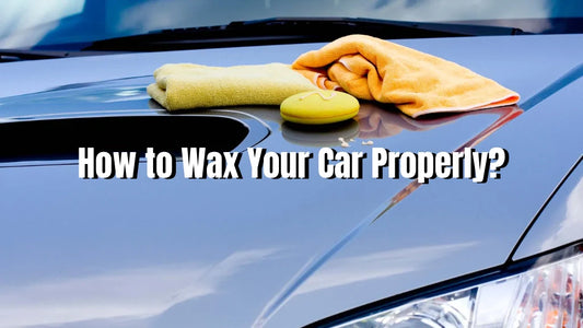 how to wax your car properly