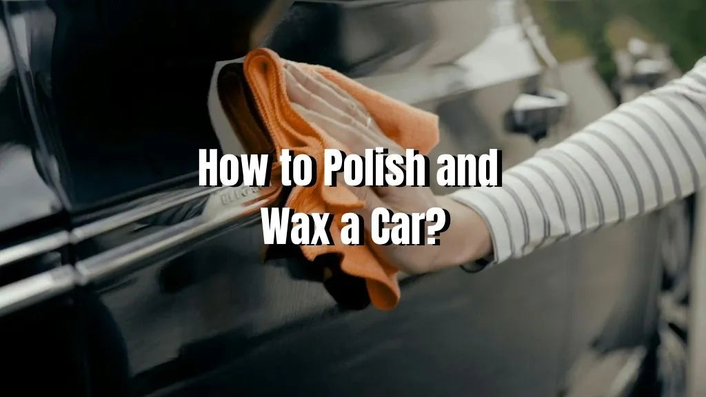 how to polish and wax a car