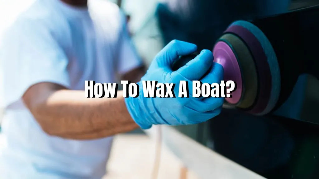 How to Wax a Boat